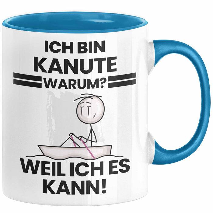 Kanute Geschenk Tasse Lustiger Spruch Ich Bin Kanute Warum Weil Ich Es Kann Geschenkidee Bester Kanute Geburtstag Kaffee-Becher Blau Trendation