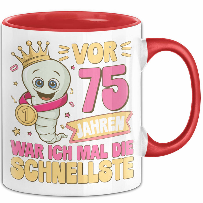 75. Geburtstag Tasse Geschenk Vor 75 Jahren War Ich Mal Die Schnellste Geschenkidee Frauen Mutter Oma Rot Trendation
