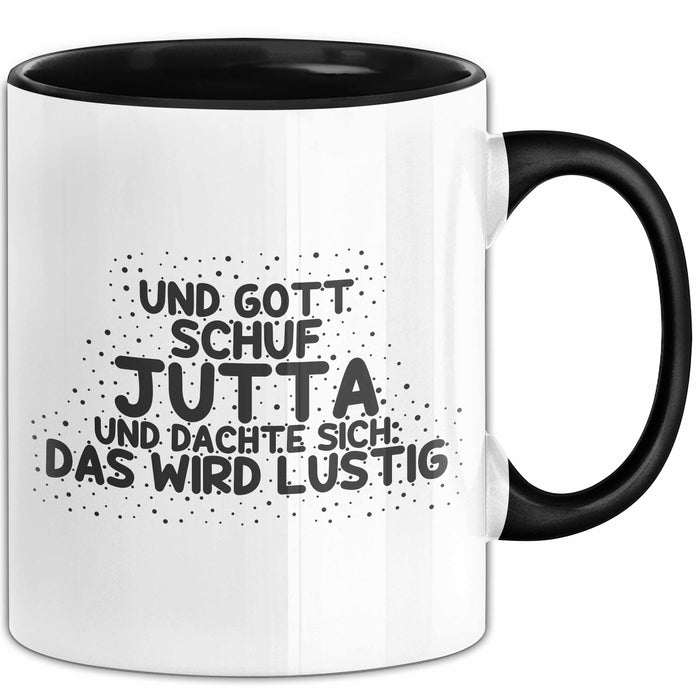 Jutta Tasse Und Gott Schuf Jutta Und Dachte Sich: Das Wird Lustig Geschenk