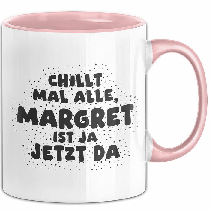 Margret Tasse Chillt Mal Alle, Margret Ist Ja Jetzt Da Geschenk