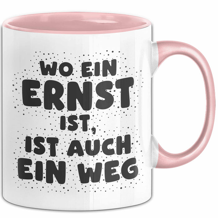 Ernst Tasse Wo Ein Ernst Ist, Ist Auch Ein Weg Geschenk