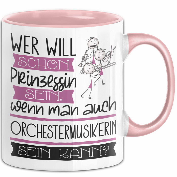 Orchestermusikerin Tasse Geschenk Spruch Wer Will Schon Prinzessin Sein Wenn Man Auch Orchestermusikerin Sein Kann Rosa Trendation