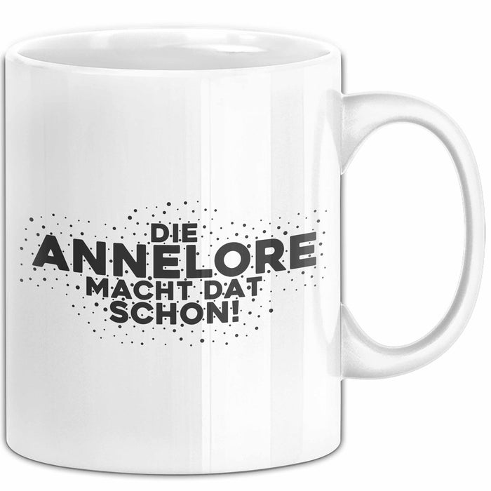 Annelore Tasse Die Annelore Macht Dat Schon Geschenk