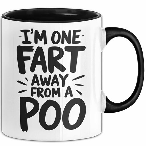 Furz Tasse Geschenk Im One Fart Away From A Poo Geschenkidee Lustig Schwarz Trendation