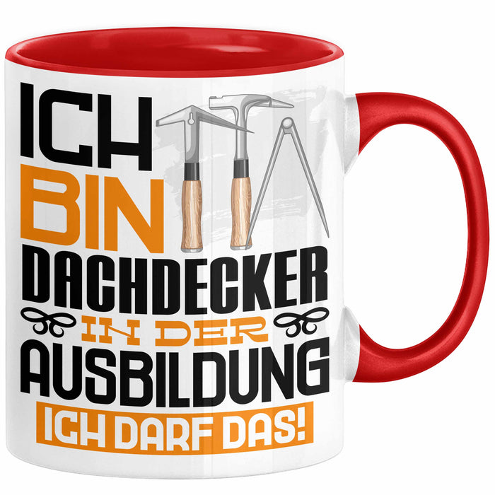 Dachdecker Ausbildung Tasse Geschenk Ich Bin Dachdecker In Der Ausbildung Ich Darf Das Geschenkidee Spruch Rot Trendation