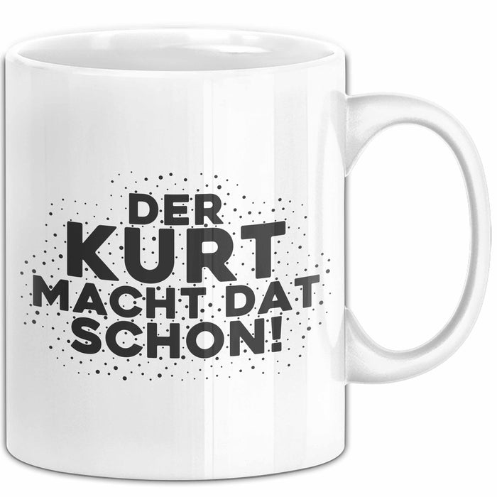 Kurt Tasse Der Kurt Macht Dat Schon Geschenk