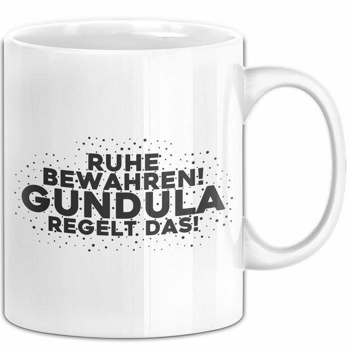 Gundula Tasse Ruhe Bewahren! Gundula Regelt Das! Geschenk