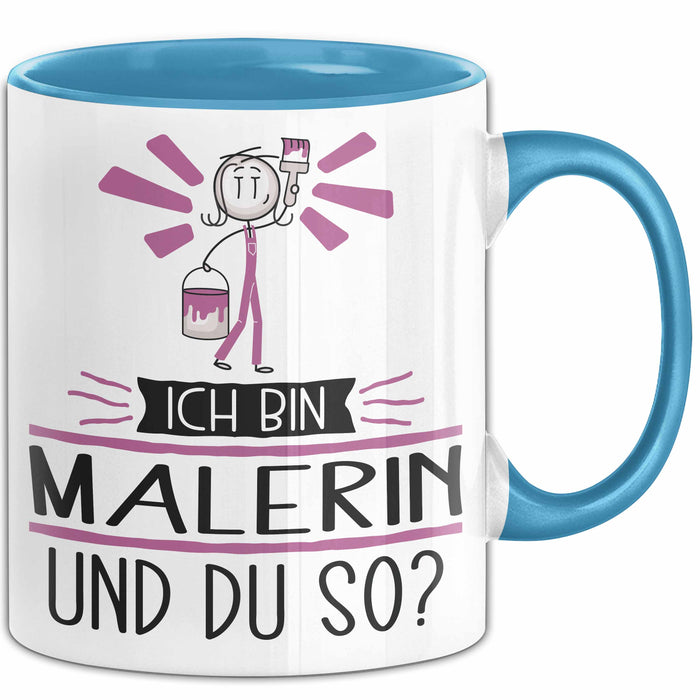 Malerin Tasse Geschenk Ich Bin Malerin Und Du So Geschenkidee Lustiger Spruch Becher Blau Trendation