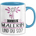 Malerin Tasse Geschenk Ich Bin Malerin Und Du So Geschenkidee Lustiger Spruch Becher Blau Trendation