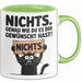 Sarkastische Katze Tasse Geschenk Lustige Geschenkidee Spruch Nichts. Genau Wie Du Es Dir Gewünscht Hast Grün Trendation