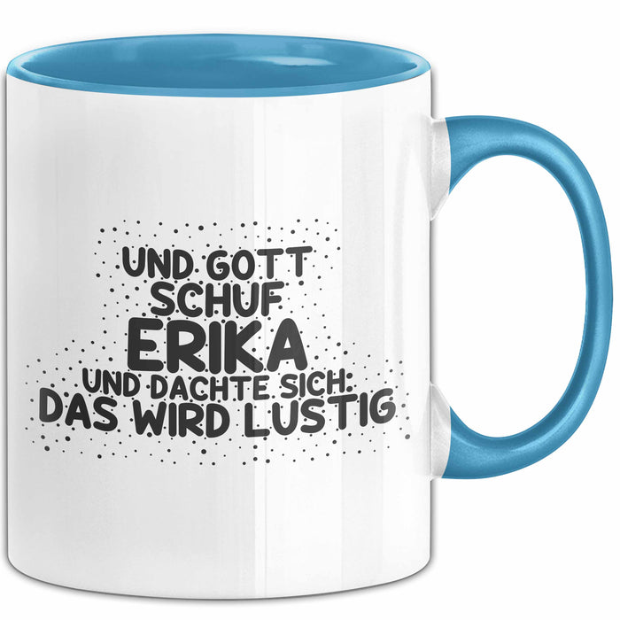 Erika Tasse Und Gott Schuf Erika Und Dachte Sich: Das Wird Lustig Geschenk