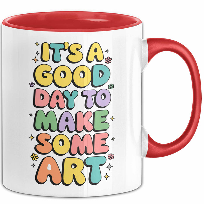 Kunstliebhaber Kunstlehrer Künstler Tasse Geschenk Lustige Geschenkidee Spruch Es Ist Ein Guter Tag Um Kunst Zu Machen Rot Trendation