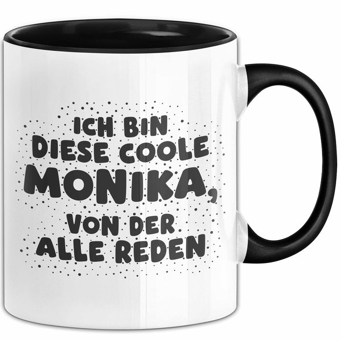 Monika Tasse Ich Bin Diese Coole Monika, Von Der Alle Reden Geschenk Schwarz Trendation