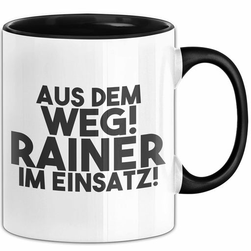 Rainer Tasse Aus Dem Weg! Rainer Im Einsatz! Geschenk Schwarz Trendation