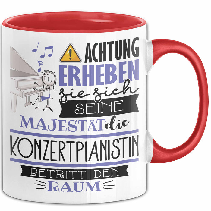 Konzertpianistin Tasse Geschenk Lustiger Spruch Bitte Erheben Sie Sich Seine Majestät Die Konzertpianistin Betritt Den Raum Rot Trendation