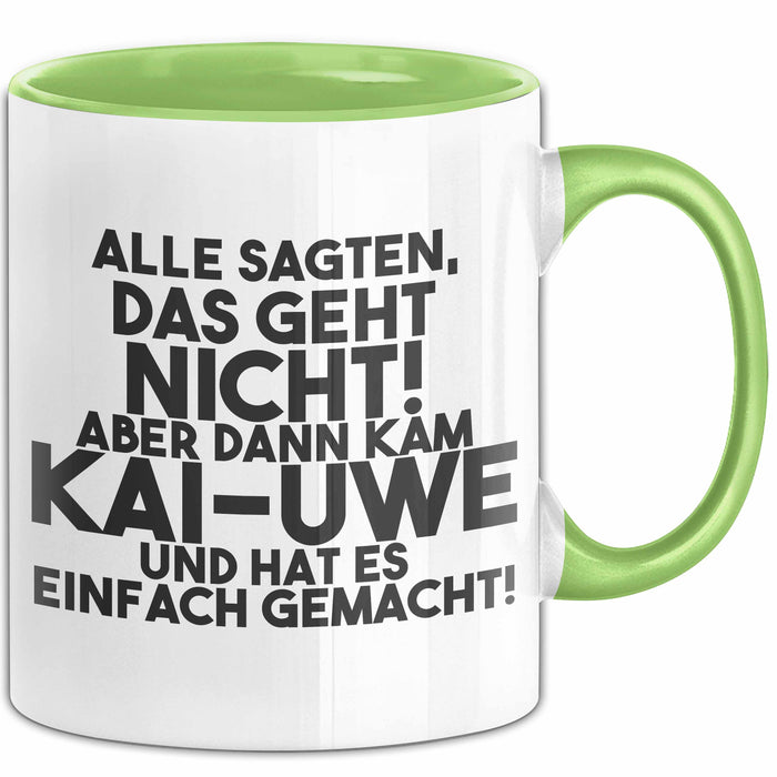 Kai-Uwe Tasse Alle Sagten Das Geht Nicht, Aber Dann Kam Kai-Uwe Geschenk