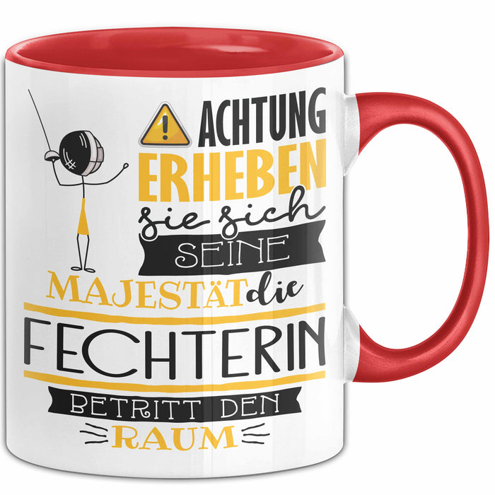 Fechterin Tasse Geschenk Lustiger Spruch Bitte Erheben Sie Sich Seine Majestät Die Fechterin Betritt Den Raum Rot Trendation