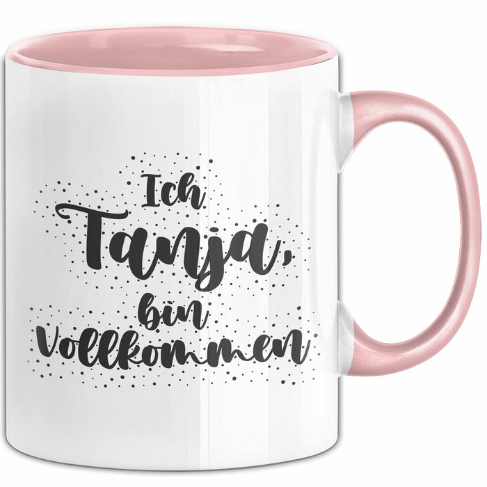 Tanja Tasse Ich Tanja, Bin Vollkommen Geschenk Rosa Trendation