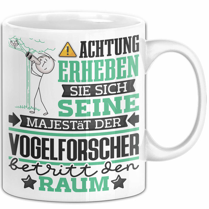 Vogelforscher Geschenk Tasse Lustiger Spruch Erheben Sie Sich Der Vogelforscher Betritt den Raum Weiß Trendation