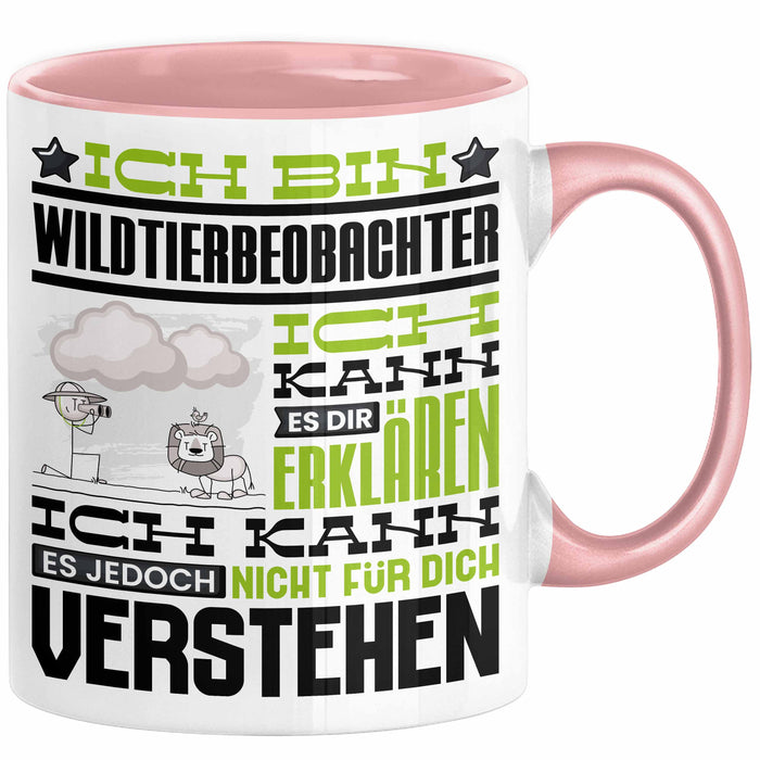 Wildtierbeobachter Geschenk Kaffee-Tasse Geschenkidee für Wildtierbeobachter Ich Bin Wildtierbeobachter Ich Kann Es Dir Erklären Jedoch Nicht Für Dich Verstehen Spruch Lustig Rosa Trendation