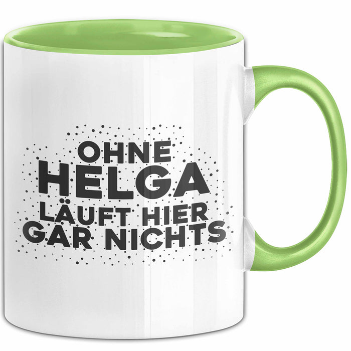 Helga Tasse Ohne Helga Laeuft Hier Gar Nichts Geschenk