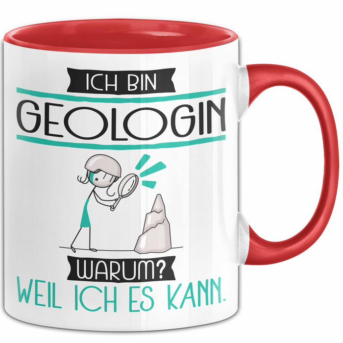 Geologin Tasse Geschenk Ich Bin Geologin Warum Weil Ich Es Kann Geschenkidee Geburtstag Rot Trendation