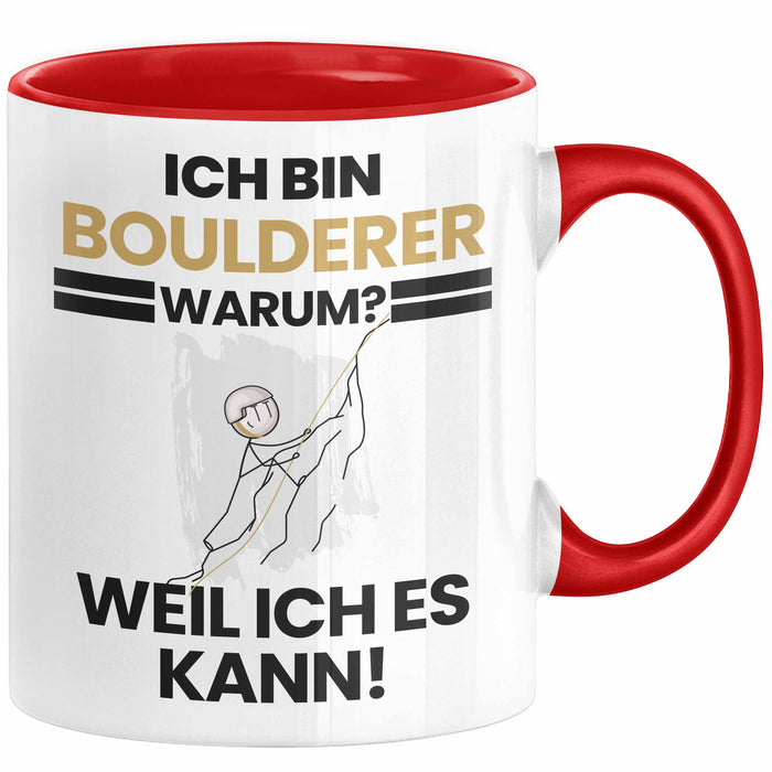 Boulderer Geschenk Tasse Lustiger Spruch Ich Bin Boulderer Warum Weil Ich Es Kann Geschenkidee Bester Boulderer Geburtstag Kaffee-Becher Rot Trendation