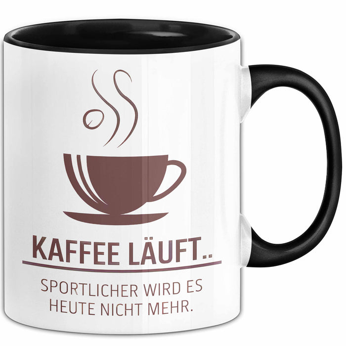 Kaffeeliebhaber Tasse Geschenk Lustige Geschenkidee Spruch Kaffee Läuft... Sportlicher Wird Es Heute Nicht Mehr Schwarz Trendation