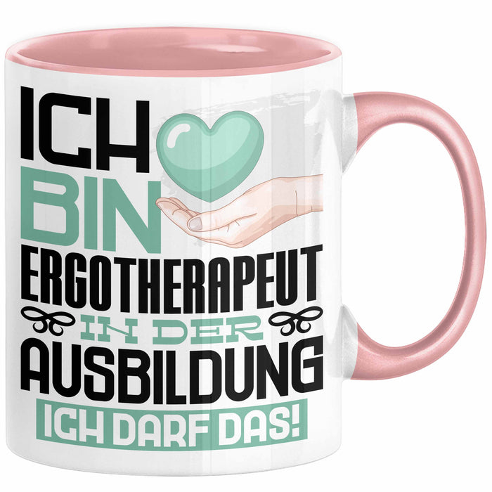 Ergotherapeut Ausbildung Tasse Geschenk Ich Bin Ergotherapeut In Der Ausbildung Ich Darf Das Geschenkidee Spruch Rosa Trendation