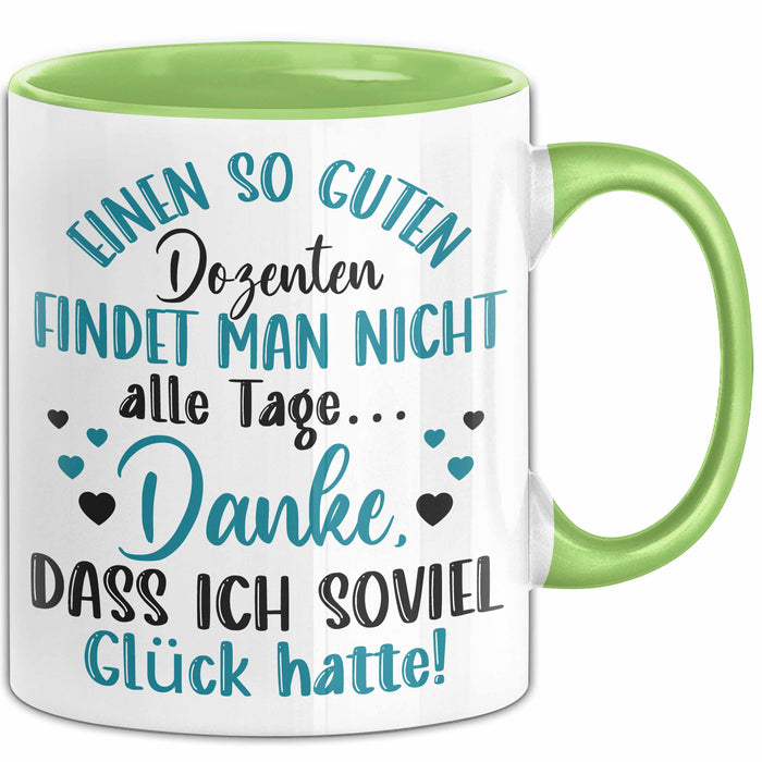 Dozent Vorlesung Tasse Geschenk Lustige Geschenkidee Spruch Einen So Guten Dozenten Findet Man Nicht Alle Tage Grün Trendation
