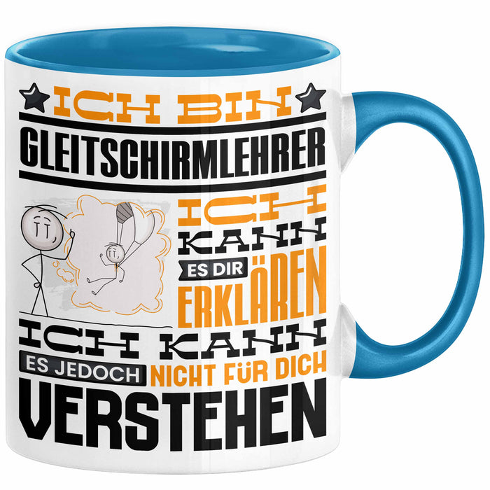 Gleitschirmlehrer Geschenk Kaffee-Tasse Geschenkidee für Gleitschirmlehrer Ich Bin Gleitschirmlehrer Ich Kann Es Dir Erklären Jedoch Nicht Für Dich Verstehen Spruch Lustig Blau Trendation
