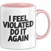 Sarkastischer Sarkasmus Tasse Geschenk Lustige Geschenkidee Spruch Ich Bin Verletzt Mach Es Noch Einmal Rosa Trendation