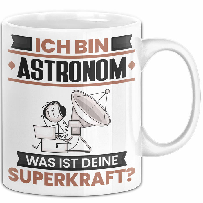 Astronom Tasse Geschenk für Astronom Geburtstag Lustiger Spruch Kaffee-Becher Was Ist Deine Superkraft Weiß Trendation
