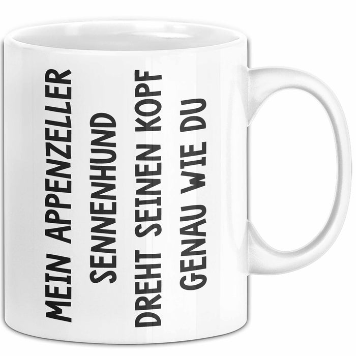 Appenzeller Sennenhund Hund Tasse Geschenk Lustige Geschenkidee Spruch Mein Appenzeller Sennenhund Dreht Seinen Kopf Genau Wie Du Weiß Trendation