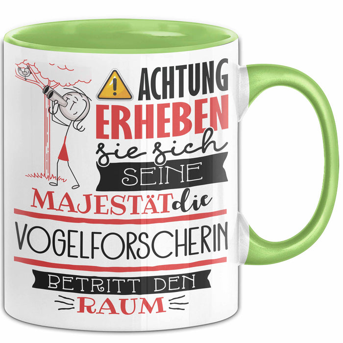 Vogelforscherin Tasse Geschenk Lustiger Spruch Bitte Erheben Sie Sich Seine Majestät Die Vogelforscherin Betritt Den Raum Grün Trendation
