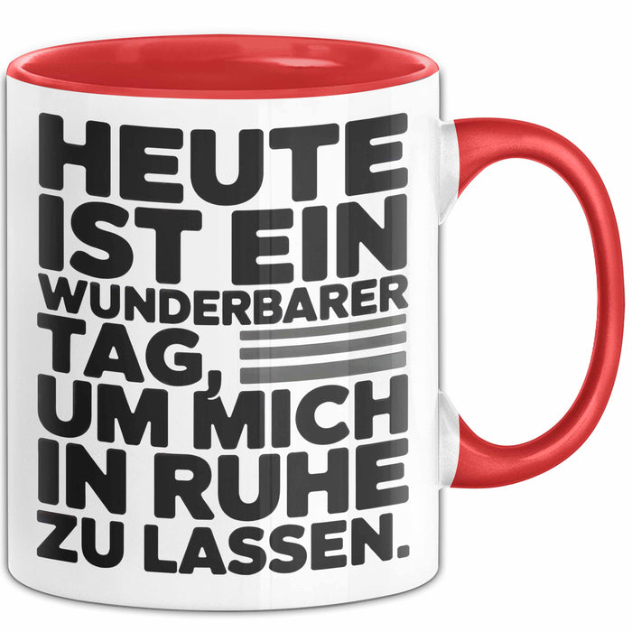 Sarkasmus Sarkastisch Tasse Geschenk Lustige Geschenkidee Heute Ist Ein Wunderbarer Tag um mich in ruhe zu lassen Rot Trendation