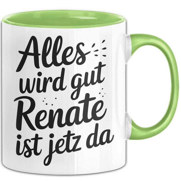Renate Tasse Geschenk Alles Ist Gut Renate Ist Jetz Da Geschenkidee Becher mit Name Grün Trendation