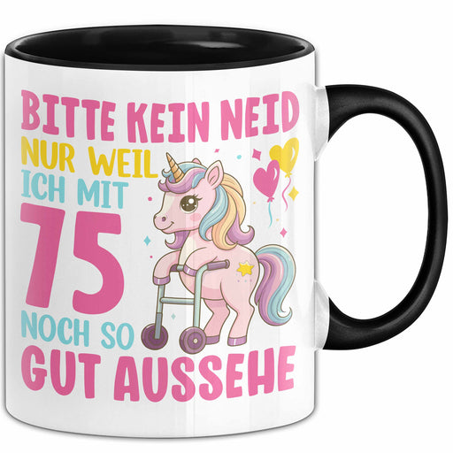 75. Geburtstag Tasse Frauen Geschenk Bitte Nur Kein Neid Nur Weil Ich mit 75 Noch So Gut Aussehe Mama Oma Trendation