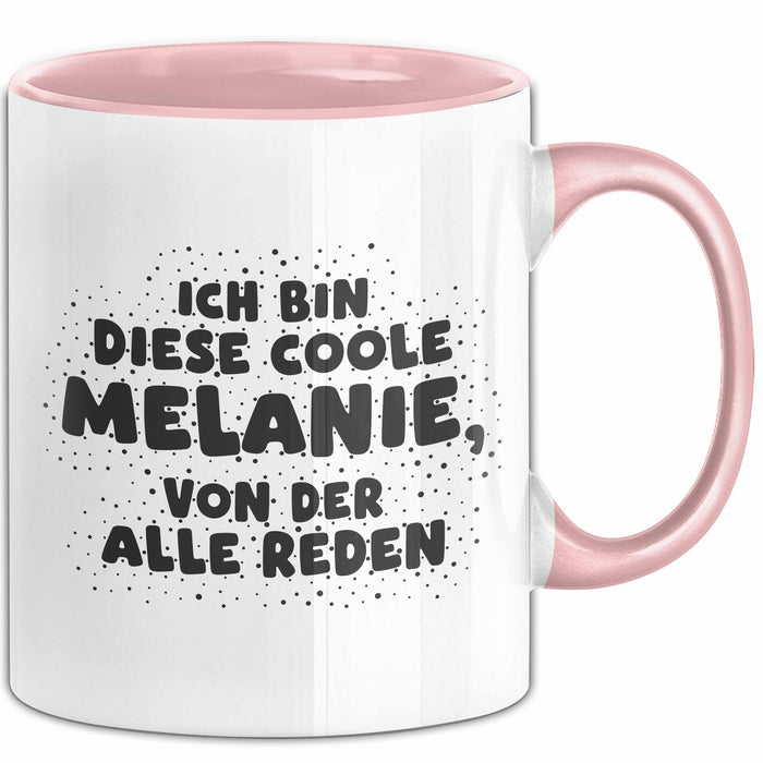 Melanie Tasse Ich Bin Diese Coole Melanie, Von Der Alle Reden Geschenk