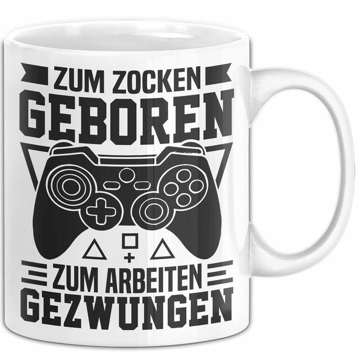 Zocker Gamer Tasse Geschenk Zum Zucken Geboren Zum Arbeiten Gezwungen Geschenkidee Weiß Trendation