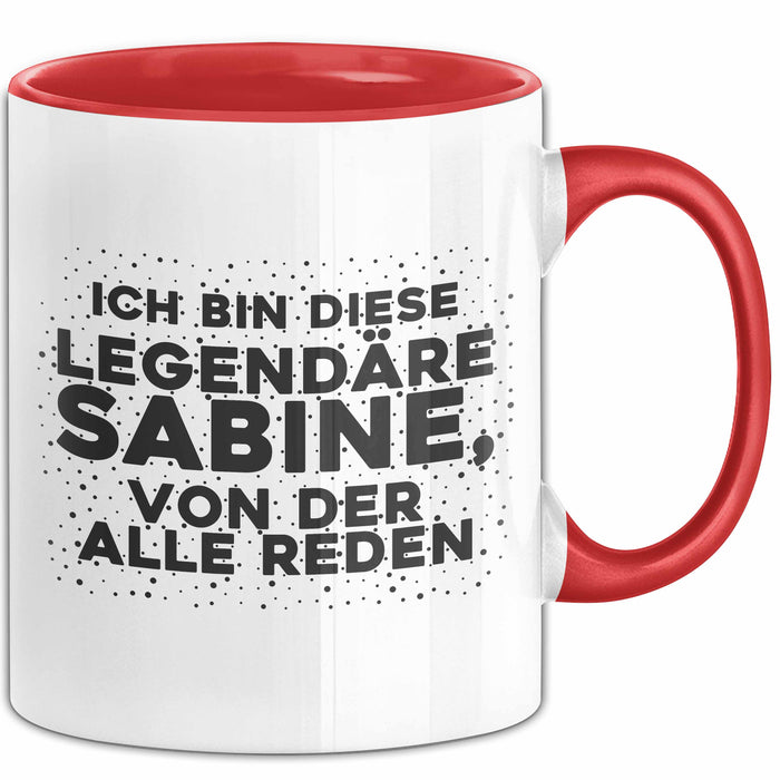 Sabine Tasse Ich Bin Diese Legendaere Sabine, Von Der Alle Reden Geschenk