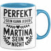 Martina Tasse Geschenk Perfekt Sein Kann Jeder Geschenkidee Geburtstag Blau Trendation