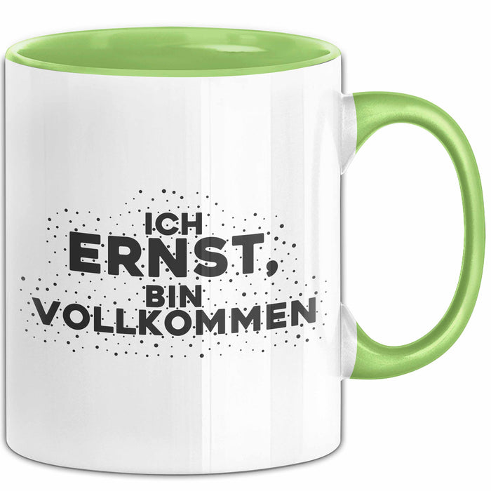 Ernst Tasse Ich Ernst, Bin Vollkommen Geschenk
