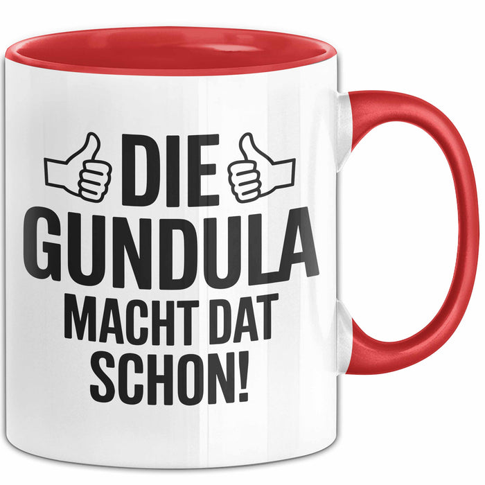 Gundula Tasse Geschenk Die Gundula Macht Dat Schon Geschenkidee Becher mit Name Rot Trendation