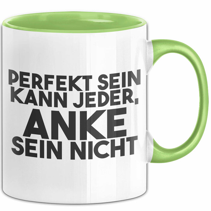 Anke Tasse Perfekt Sein Kann Jeder, Anke Sein Nicht Geschenk Grün Trendation