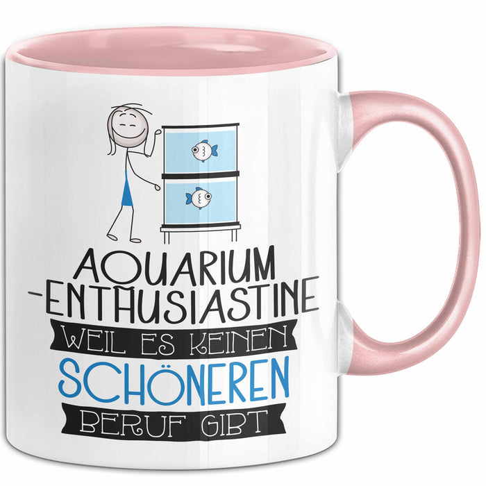 Aquarium-Enthusiastin Weil Es Keinen Schöneren Beruf Gibt Tasse Geschenk für Eine Aquarium-Enthusiastin Lustig Rosa Trendation