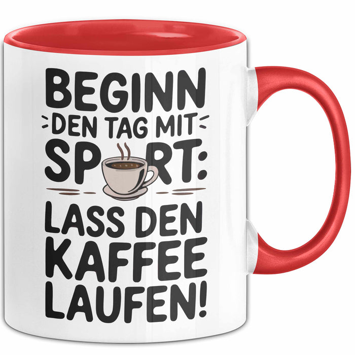 Kaffeeliebhaber Tasse Geschenk Lustige Geschenkidee Spruch Beginn Den Tag Mit Sport: Lass Den Kaffee Laufen Rot Trendation