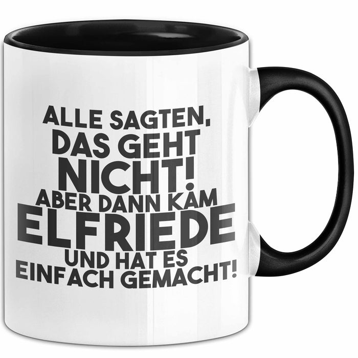 Elfriede Tasse Alle Sagten Das Geht Nicht, Aber Dann Kam Elfriede Geschenk