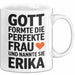 Erika Tasse Geschenk Gott Formte Die Perfekte Frau Erika Geschenkidee Weiß Trendation