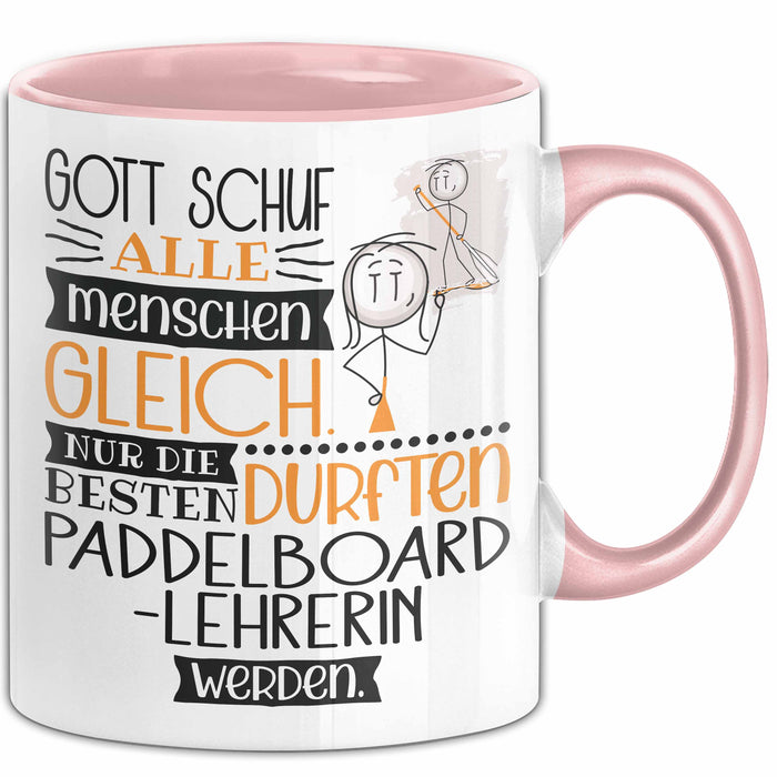 Paddelboard-Lehrerin Geschenk Becher Tasse Gott Schuf Alle Menschen Gleich Nur Die Besten Durfeten Paddelboard-Lehrerin Werden Geschenkidee Lustig Rosa Trendation